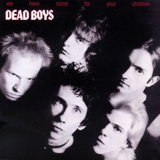 dead boys - we have come for your children
