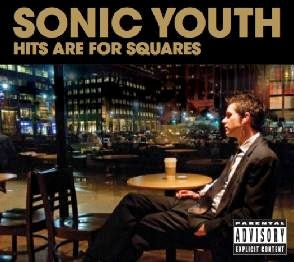 Sonic Youth – Hits Are For Squares