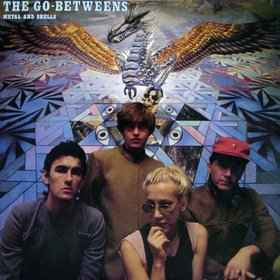 The Go-Betweens – Metal And Shells