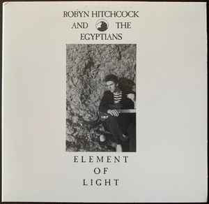 Robyn Hitchcock & The Egyptians – Element Of Light