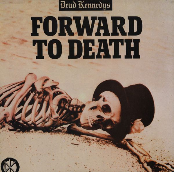 Dead Kennedys – Forward To Death