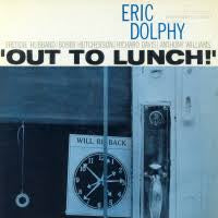 eric dolphy - out to lunch!