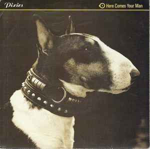 Pixies – Here Comes Your Man