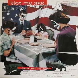 Kiss My Ass: Classic Kiss Regrooved