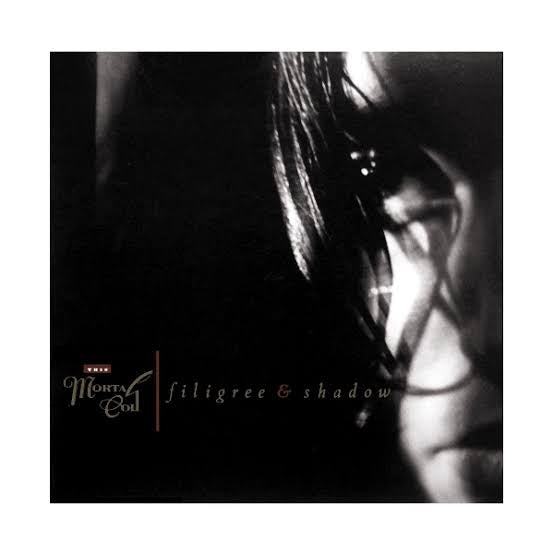 this mortal coil - filigree & shadow