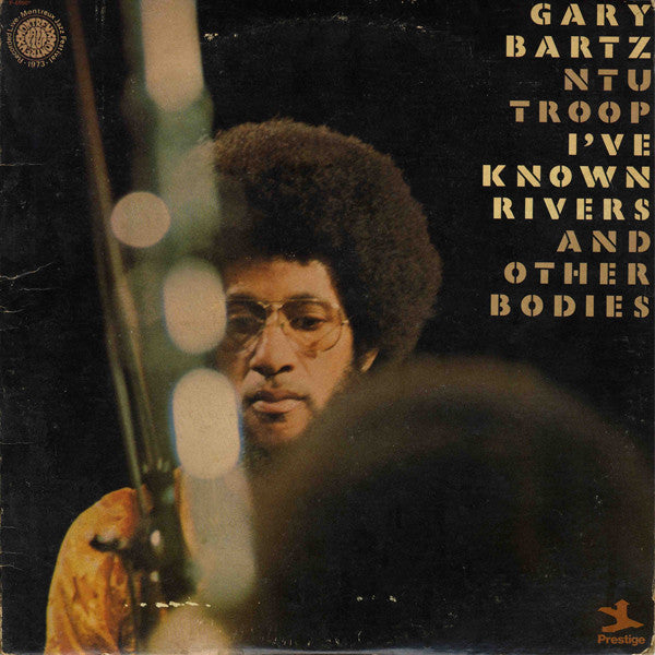 Gary Bartz NTU Troop – I've Known Rivers And Other Bodies