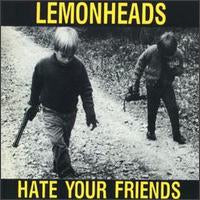 lemonheads hate your friends