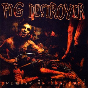 pig destroyer - prowler in the yard