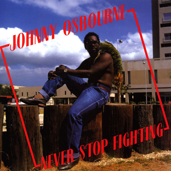 Johnny Osbourne – Never Stop Fighting
