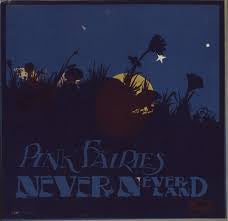 Pink Fairies – Never Neverland