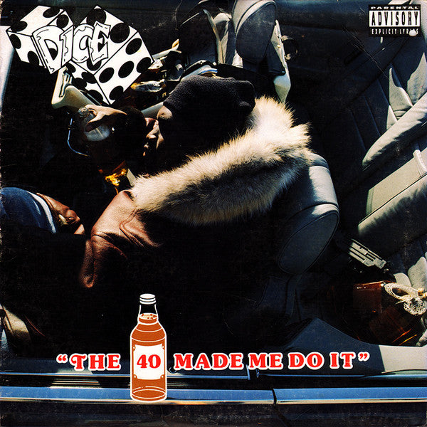 Dice – The 40 Made Me Do It