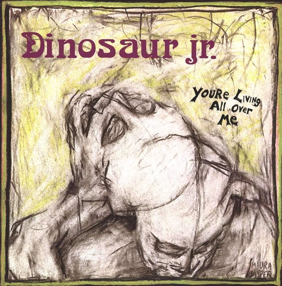 Dinosaur Jr. – You're Living All Over Me