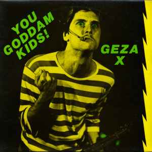 Geza X - You Goddam kids!