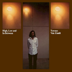 Townes van zandt - high, low and in between