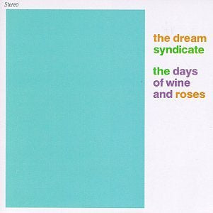 the dream syndicate - the days of wine and roses