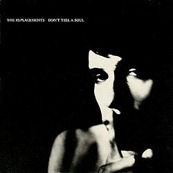 the replacements - don't tell a soul