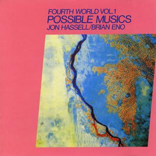 Jon Hassell/Brian Eno- Fourth World, Vol. 1: Possible Musics