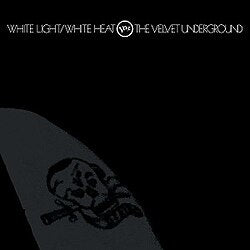 The Velvet Underground - White Light/White Heat