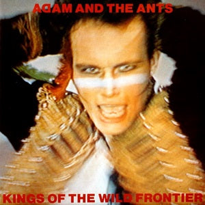 Adam And The Ants – Kings Of The Wild Frontier