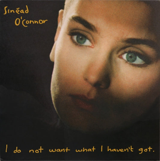 Sinéad O'Connor – I Do Not Want What I Haven't Got