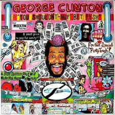 George Clinton - You Shouldn't