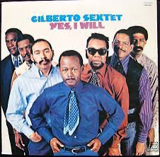 Gilberto Sextet - Yes I Will