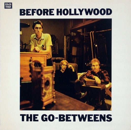 The Go-Betweens – Before Hollywood