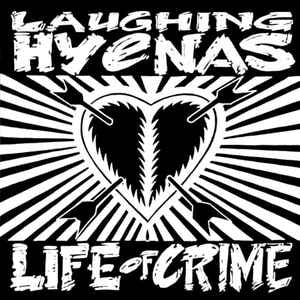 Laughing Hyenas – Life Of Crime
