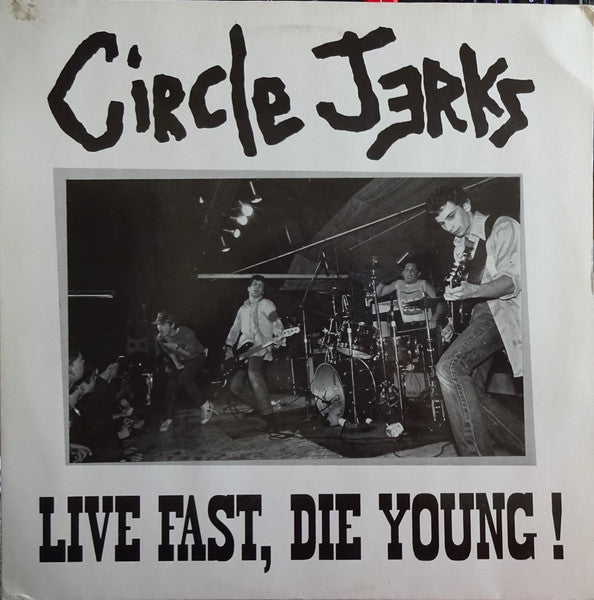 Circle Jerks – Live Fast, Die Young!