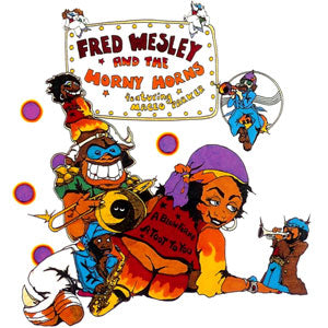 fred wesley and the horny horns - a blow for me a toot for you