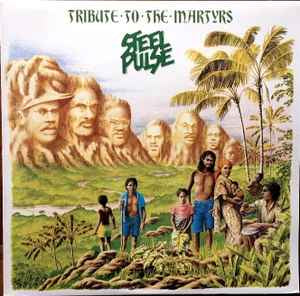 Steel Pulse – Tribute To The Martyrs