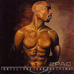 2pac - until the end of time