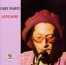 Gary Bartz – Love Song