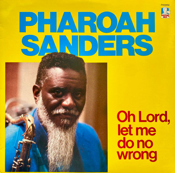 Pharoah Sanders – Oh Lord, Let Me Do No Wrong