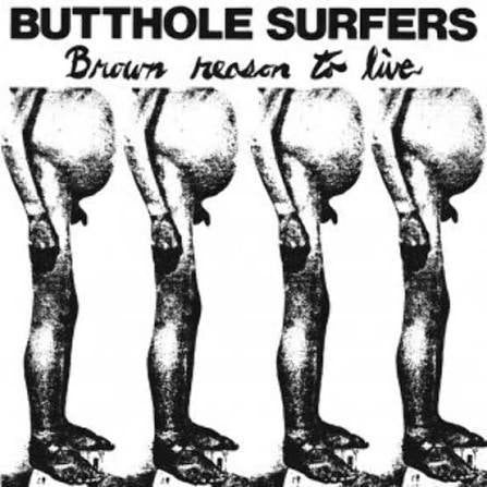 butthole surfers - brown reason to live