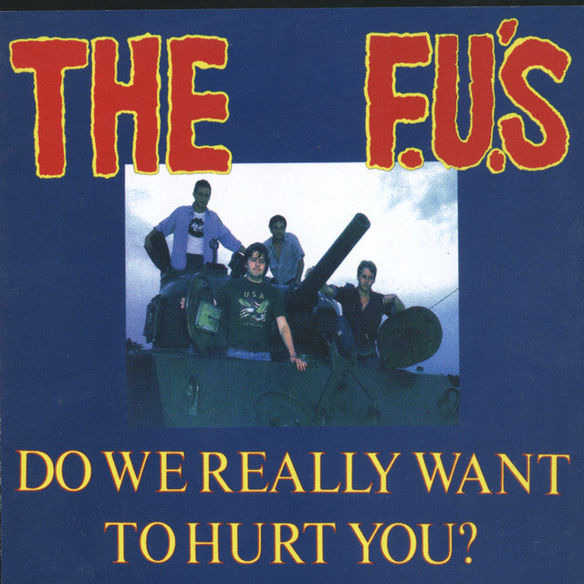 The F.U.'s - Do we really want to hurt you?