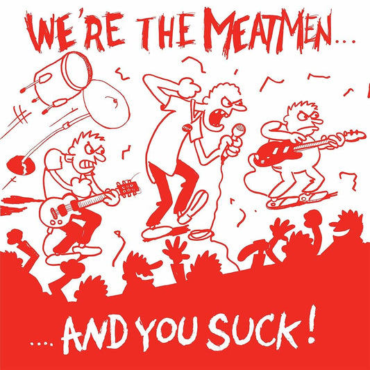 the meatmen - were the meatmen and you suck