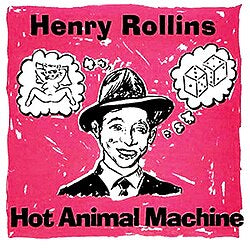 henry rollins - hot animal machine