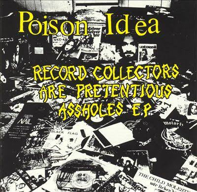 poison idea - record collectors are pretentious assholes yellow font cover