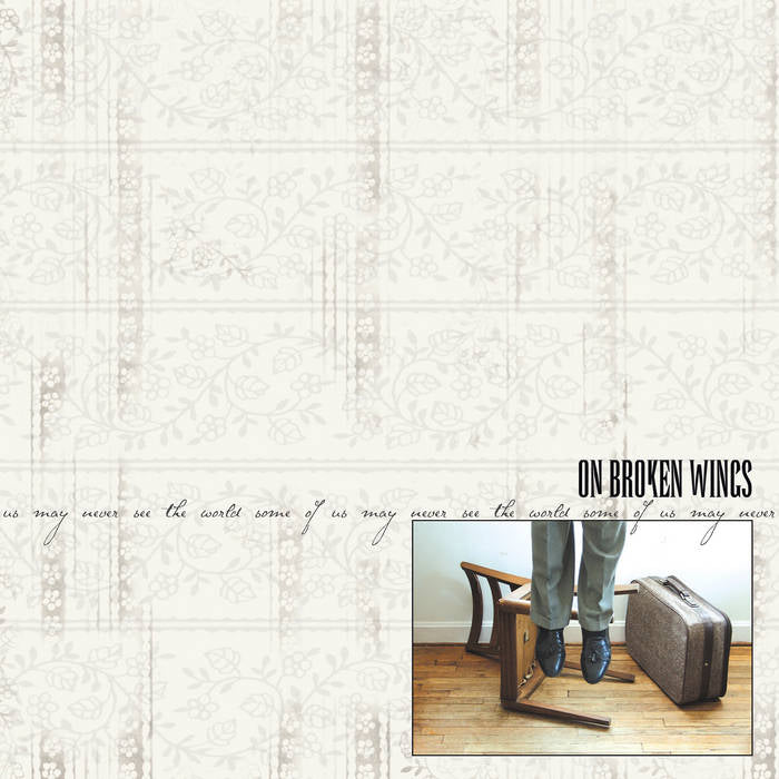 on broken wings - some of us may never see the world