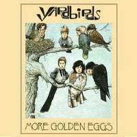 Yardbirds - more golden eggs