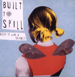 Built To Spill – Keep It Like A Secret
