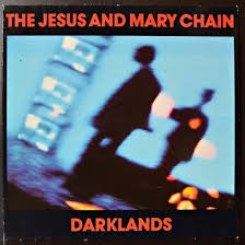 The Jesus And Mary Chain – Darklands