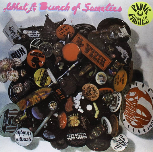 Pink Fairies – What A Bunch Of Sweeties