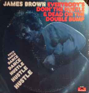 James Brown – Everybody's Doin' The Hustle & Dead On The Double Bump
