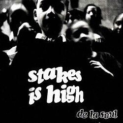 De La Soul – Stakes Is High