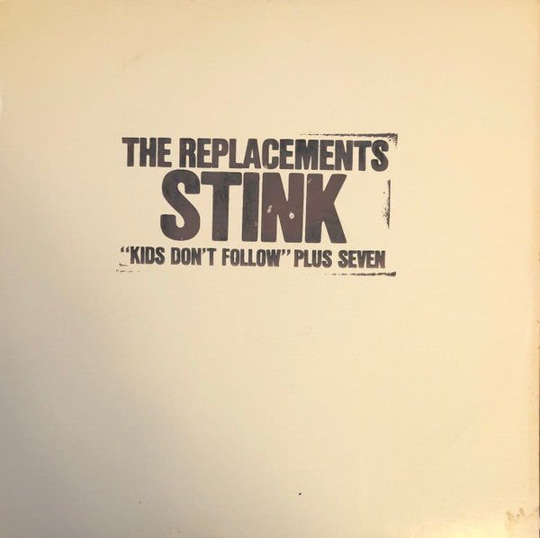 The Replacements – Stink ("Kids Don't Follow" Plus Seven)
