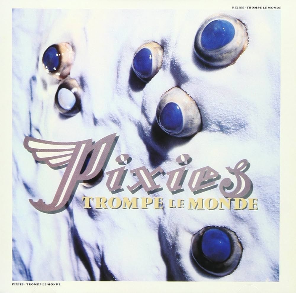Pixies – Trompe Le Monde