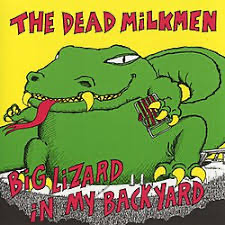 The Dead Milkmen – Big Lizard In My Backyard