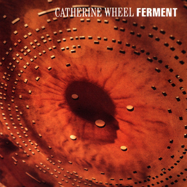 Catherine Wheel – Ferment